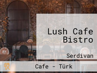 Lush Cafe Bistro