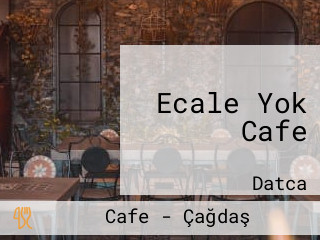 Ecale Yok Cafe