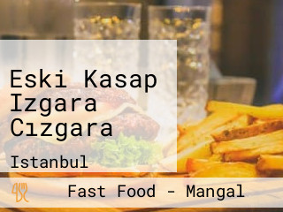 Eski Kasap Izgara Cızgara