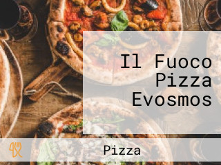 Il Fuoco Pizza Evosmos