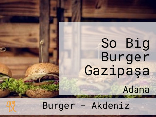 So Big Burger Gazipaşa