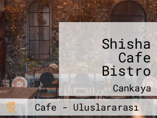 Shisha Cafe Bistro