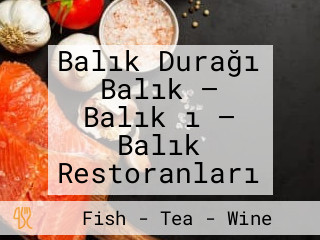 Balık Durağı Balık — Balık ı — Balık Restoranları