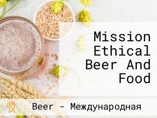 Mission Ethical Beer And Food