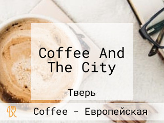 Coffee And The City