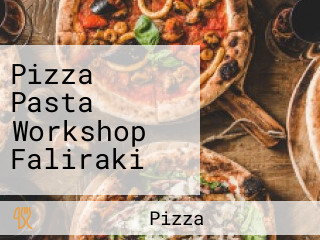 Pizza ‎ Pasta Workshop Faliraki