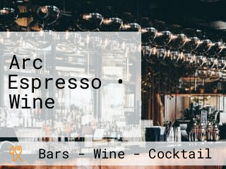 Arc Espresso • Wine