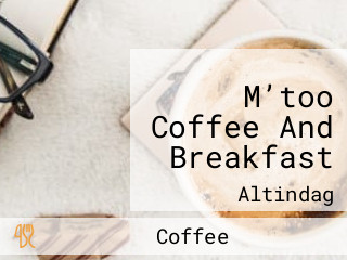 M’too Coffee And Breakfast