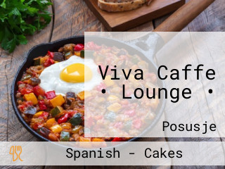 Viva Caffe • Lounge •
