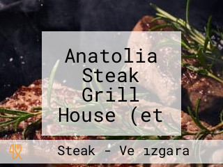 Anatolia Steak Grill House (et Ve Izgara Evi)