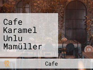 Cafe Karamel Unlu Mamüller