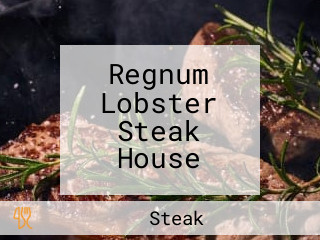 Regnum Lobster Steak House
