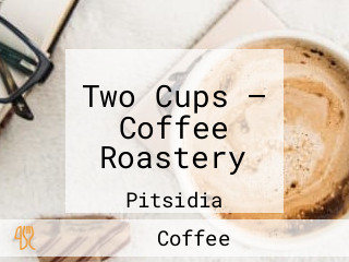 Two Cups — Coffee Roastery