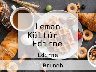 Leman Kültür — Edirne
