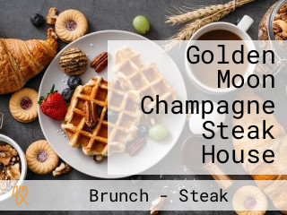 Golden Moon Champagne Steak House