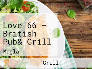 Love 66 — British Pub& Grill