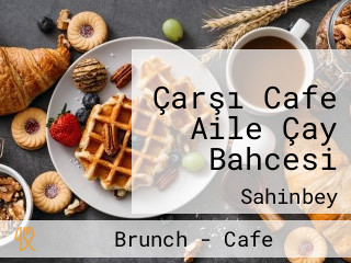 Çarşı Cafe Aile Çay Bahcesi