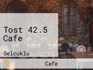 Tost 42.5 Cafe