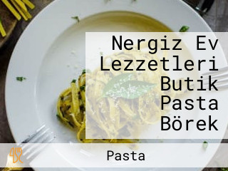 Nergiz Ev Lezzetleri Butik Pasta Börek