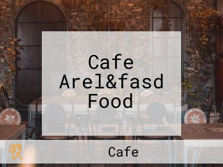 Cafe Arel&fasd Food