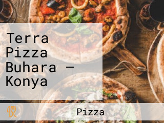 Terra Pizza Buhara — Konya