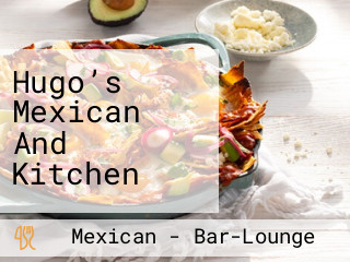 Hugo’s Mexican And Kitchen