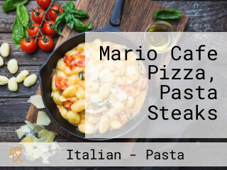 Mario Cafe Pizza, Pasta Steaks