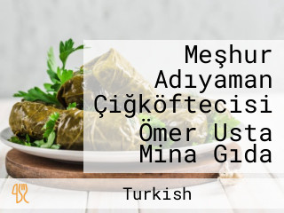 Meşhur Adıyaman Çiğköftecisi Ömer Usta Mina Gıda