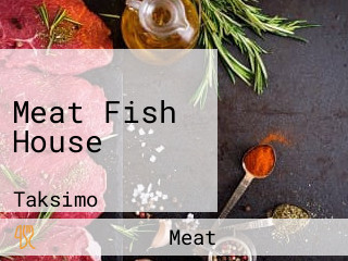 Meat Fish House