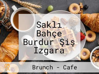 Saklı Bahçe Burdur Şiş Izgara Kahvaltı Cafe Mutfak Oyun Salonu