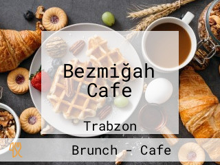 Bezmiğah Cafe