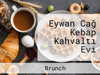 Eywan Cağ Kebap Kahvaltı Evi