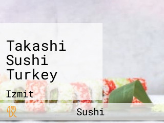 Takashi Sushi Turkey