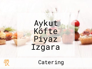 Aykut Köfte Piyaz Izgara Çeşitleri Catering