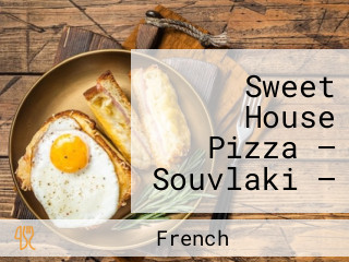 Sweet House Pizza — Souvlaki — Creperie — Gelateria