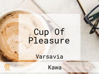 Cup Of Pleasure