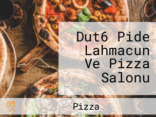 Dut6 Pide Lahmacun Ve Pizza Salonu