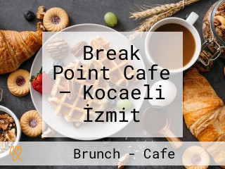 Break Point Cafe — Kocaeli İzmit
