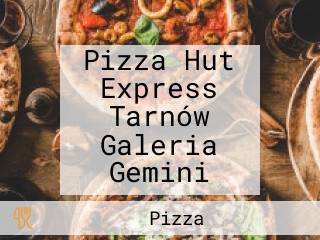 Pizza Hut Express Tarnów Galeria Gemini