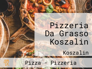 Pizzeria Da Grasso Koszalin