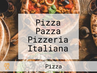 Pizza Pazza Pizzeria Italiana