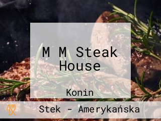 M M Steak House