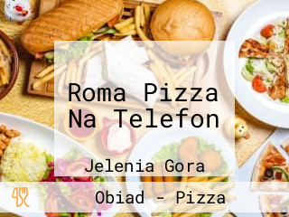 Roma Pizza Na Telefon