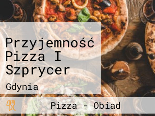 Przyjemność Pizza I Szprycer