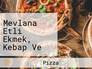 Mevlana Etli Ekmek, Kebap Ve Pizza Salonu