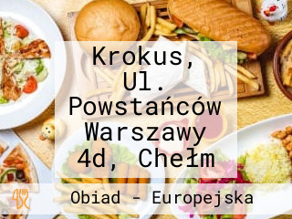 Krokus, Ul. Powstańców Warszawy 4d, Chełm