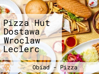 Pizza Hut Dostawa Wroclaw Leclerc