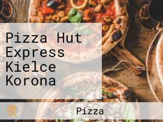 Pizza Hut Express Kielce Korona