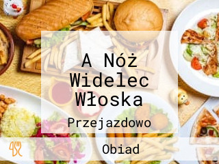 A Nóż Widelec Włoska