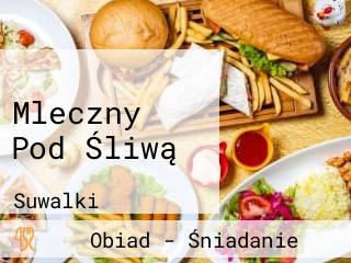 Mleczny Pod Śliwą